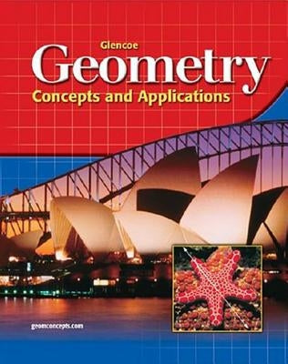 Glencoe Geometry: Concepts and Applications, Student Edition by McGraw Hill