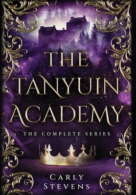 The Tanyuin Academy: The Complete Series (Books 1-3) by Stevens, Carly