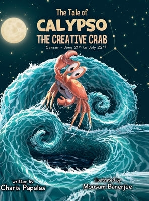 The Tale Of Calypso, The Creative Crab: Cancer - The Zodiac Tales by Papalas, Charis