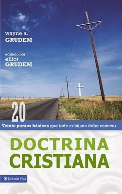 En Doctrina Cristiana: Veinte puntos b��sicos que todo cristiano debe conocer by Grudem, Wayne A.