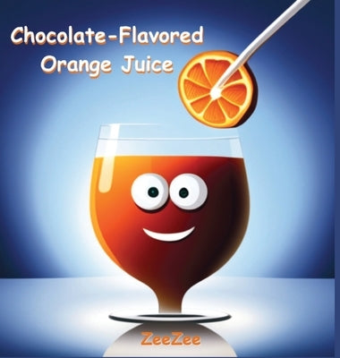 Chocolate-Flavored Orange Juice by Zeezee, Ziyad