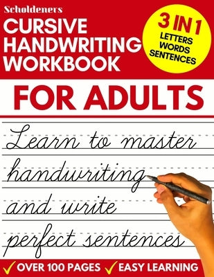 Cursive Handwriting Workbook for Adults: Learn Cursive Writing for Adults (Adult Cursive Handwriting Workbook) by Scholdeners