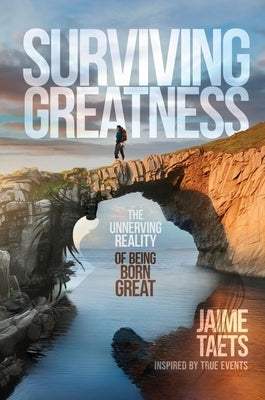 Surviving Greatness by Taets, Jaime