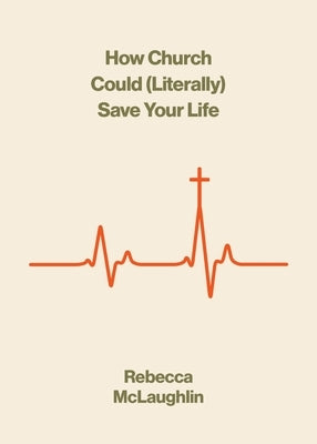 How Church Could (Literally) Save Your Life by McLaughlin, Rebecca