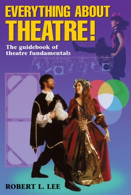 Everything about Theatre by Lee, Robert L.