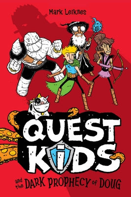 Quest Kids and the Dark Prophecy of Doug by Leiknes, Mark