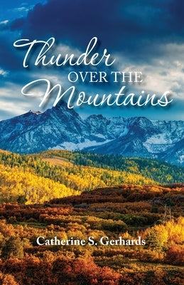Thunder Over the Mountains by Gerhards, Catherine S.