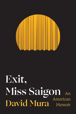 Exit, Miss Saigon: An American Memoir by Mura, David