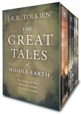 The Great Tales of Middle-Earth Box Set: The Children of Húrin, Beren and Lúthien, and the Fall of Gondolin by Tolkien, J. R. R.