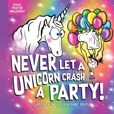 Never Let a Unicorn Crash a Party by Alber, Diane