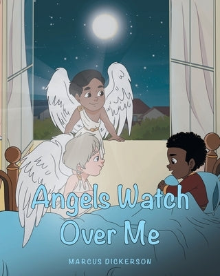 Angels Watch Over Me by Dickerson, Marcus