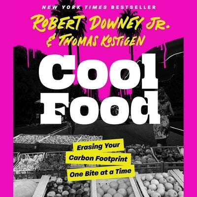 Cool Food: Erasing Your Carbon Footprint One Bite at a Time by Downey, Robert