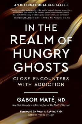 In the Realm of Hungry Ghosts: Close Encounters with Addiction by Mat&#195;&#169;, Gabor