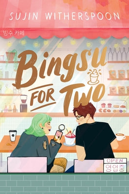 Bingsu for Two by Witherspoon, Sujin