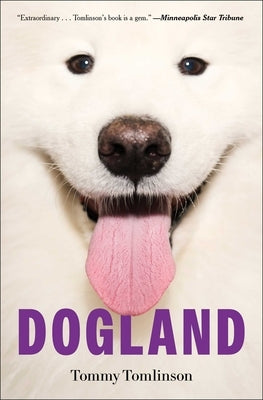 Dogland: Passion, Glory, and Lots of Slobber at the Westminster Dog Show by Tomlinson, Tommy