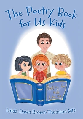 The Poetry Book for Us Kids by Brown-Thomson, Linda-Dawn