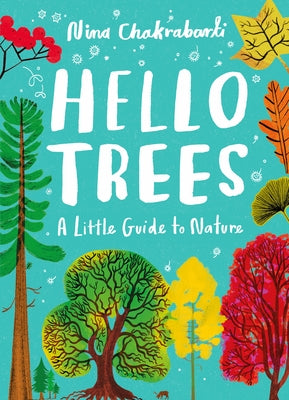 Little Guides to Nature: Hello Trees: A Little Guide to Nature by Chakrabarti, Nina