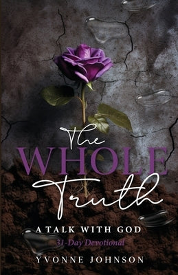 The Whole Truth: A Talk With God by Johnson, Yvonne