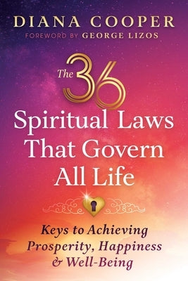 The 36 Spiritual Laws That Govern All Life: Keys to Achieving Prosperity, Happiness, and Well-Being by Cooper, Diana