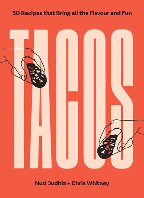 Tacos: Over 50 Recipes That Bring All the Flavour and Fun by Dhuddia, Nud