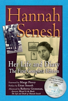 Hannah Senesh: Her Life and Diary, the First Complete Edition by Senesh, Hannah