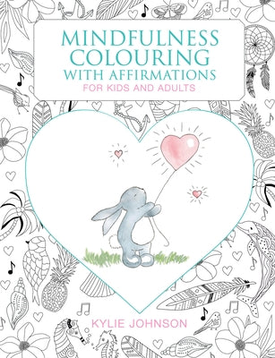 The Mindfulness Coloring with Affirmations: For Kids and Adults by Johnson, Kylie