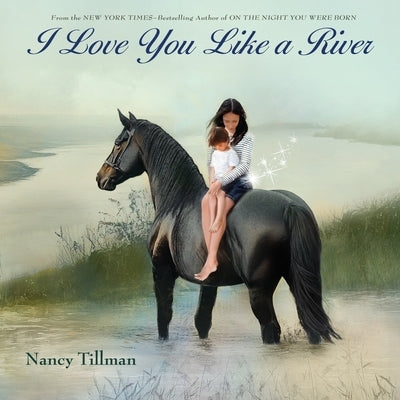 I Love You Like a River by Tillman, Nancy