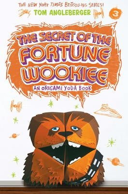 The Secret of the Fortune Wookiee (Origami Yoda #3): An Origami Yoda Book by Angleberger, Tom