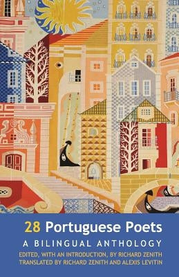 28 Portuguese Poets: A Bilingual Anthology by Zenith, Richard