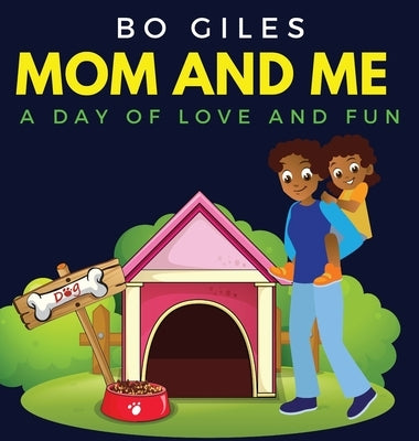 Mom and Me: A Day of Love and Fun by Giles, Bo