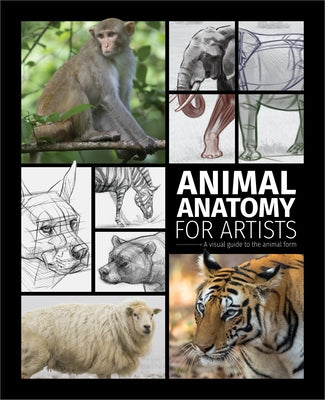 Animal Anatomy for Artists: A Visual Guide to the Animal Form by Publishing