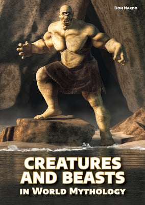 Creatures and Beasts in World Mythology by Nardo, Don