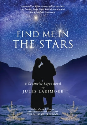 Find Me in the Stars: a Cevenoles Sagas novel by Larimore, Jules