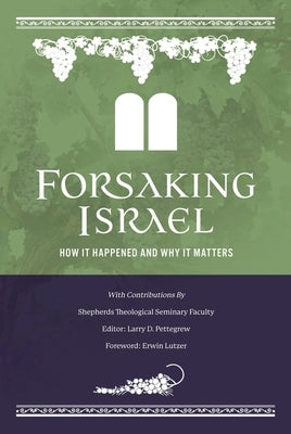 Forsaking Israel by Pettegrew, Larry D.