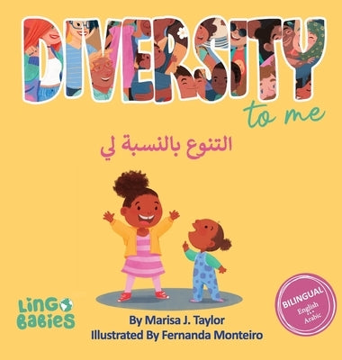 Diversity to me /&#1575;&#1604;&#1578;&#1606;&#1608;&#1593; &#1576;&#1575;&#1604;&#1606;&#1587;&#1576;&#1577; &#1604;&#1610;: Children's Bilingual Boo by Taylor, Marisa