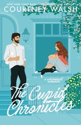 The Cupid Chronicles: A Whimsical Romance by Walsh, Courtney