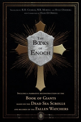 The Books of Enoch Includes a narrative reconstruction of the Book of Giants based on the Dead Sea Scrolls and records of the Fallen Watchers by Enoch