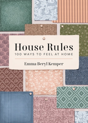 House Rules: 100 Ways to Feel at Home by Kemper, Emma