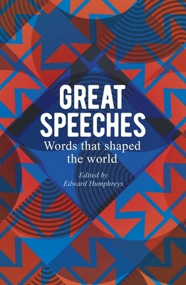Great Speeches: Words That Shaped the World by Humphreys, Edward