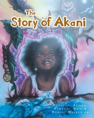 The Story of Akani by Walker, Reontae Azilah, Jr.