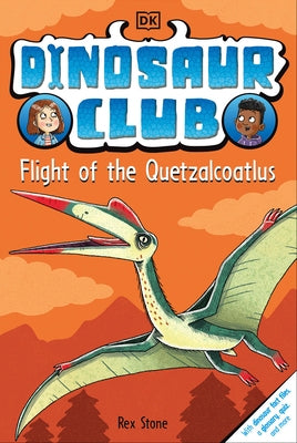 Dinosaur Club: Flight of the Quetzalcoatlus by Stone, Rex