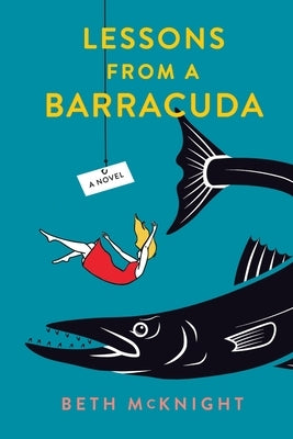 Lessons from a Barracuda by McKnight, Beth