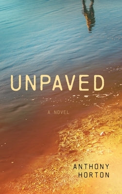 Unpaved by Horton, Anthony