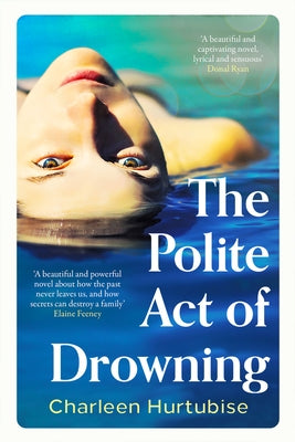 The Polite Act of Drowning by Hurtubise, Charleen