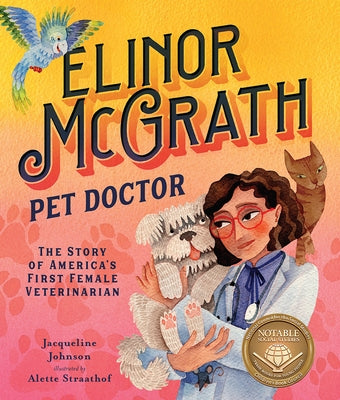 Elinor McGrath, Pet Doctor: The Story of America's First Female Veterinarian by Johnson, Jacqueline