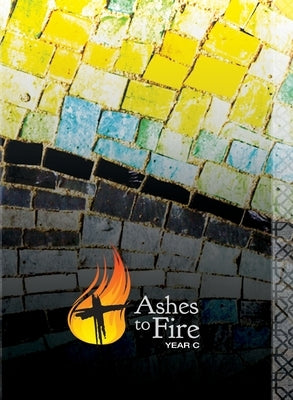 Ashes to Fire--Year C by Nielson, Meritt