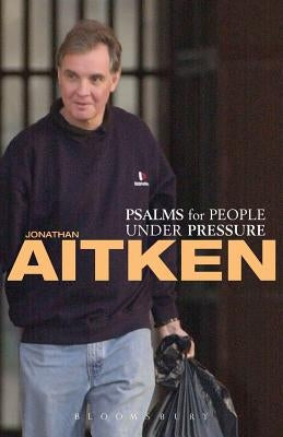 Psalms for People Under Pressure by Aitken, Jonathan