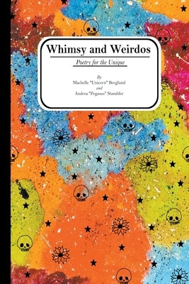 Whimsy and Weirdos: Poetry for the Unique by Berglund, Machelle