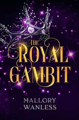 The Royal Gambit by Wanless, Mallory