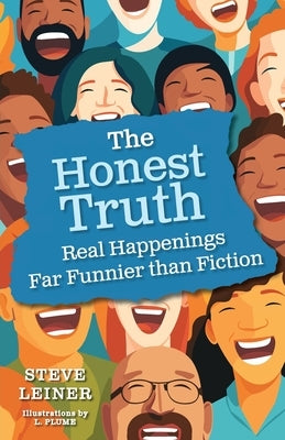 The Honest Truth: Real Happenings Far Funnier than Fiction by Leiner, Steve